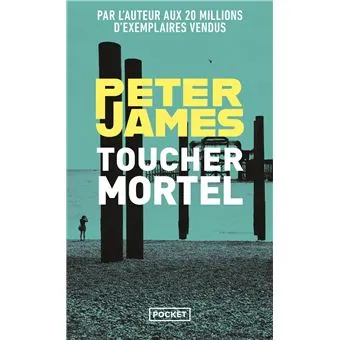 Toucher mortel - Peter James